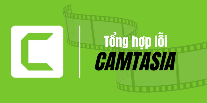 Tổng hợp cách khắc phục mọi lỗi Camtasia trên Windows 10